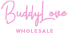 BuddyLove Wholesale